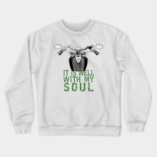 Motorcycle - It Is Well With My Soul (Green Text) Crewneck Sweatshirt